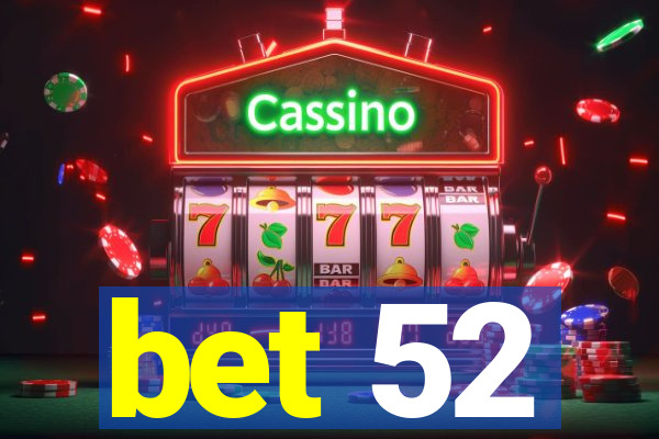 bet 52